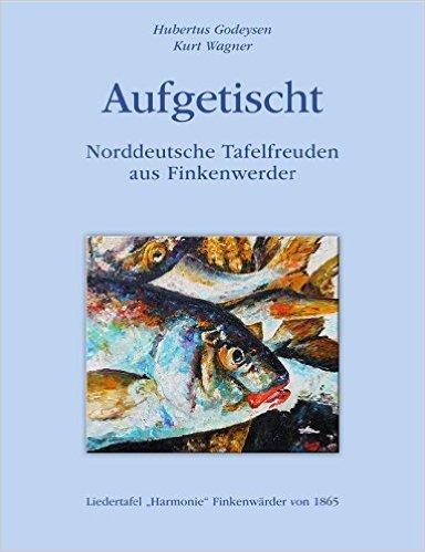 Liedertafel Harmonie · Aufgetischt - Norddeutsche Tafelfreuden aus Finkenwerder